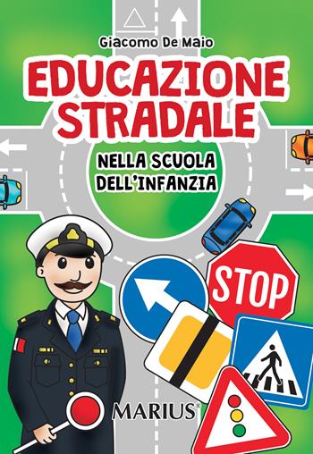 Educazione stradale. Nella scuola dell'infanzia - Giacomo De Maio - Libro Marius 2023 | Libraccio.it