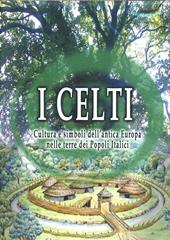 I Celti. Cultura e simboli dell'antica Europa nelle terre dei popoli italici. Con DVD