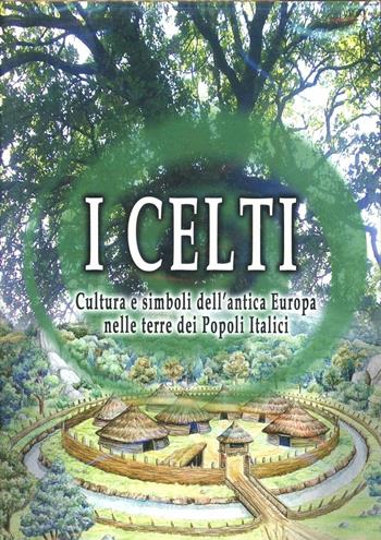 I Celti. Cultura e simboli dell'antica Europa nelle terre dei popoli italici. Con DVD  - Libro Press & Archeos 2021 | Libraccio.it