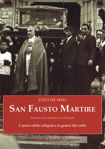 San Fausto martire. L'arrivo delle reliquie e la genesi del culto - Vito De Meo - Libro Press & Archeos 2021 | Libraccio.it