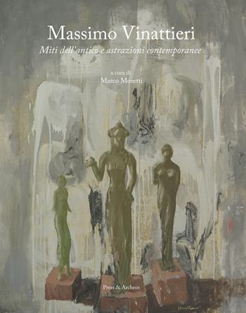 Massimo Vinattieri. Miti dell'antico e astrazioni contemporanee. Ediz. illustrata - Bernardini Luisella, Cappelletti Marcella, Costanza Contu - Libro Press & Archeos 2021 | Libraccio.it