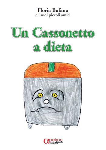 Un cassonetto a dieta - Floria Bufano, I suoi piccoli amici - Libro Apeiron Edizioni 2015 | Libraccio.it