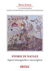 La Consiglieria. Guida gastronomica non convenzionale. Storie di Natale. Sapori immaginifici e meravigliosi