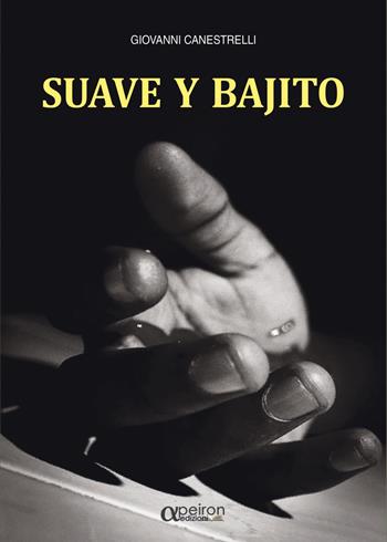 Suave y bajito - Giovanni Canestrelli - Libro Apeiron Edizioni 2017 | Libraccio.it