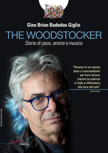 The Woodstocker. Storie di pace, amore e musica - Gino Brian Badedas Giglio - Libro Apeiron Edizioni 2018 | Libraccio.it