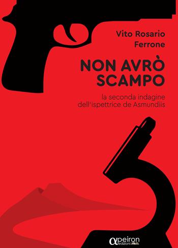 Non avrò scampo. La seconda indagine dell'ispettrice de Asmundis - Vito Rosario Ferrone - Libro Apeiron Edizioni 2020 | Libraccio.it