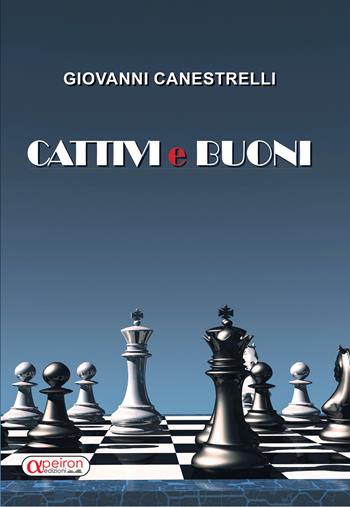 Cattivi e buoni - Giovanni Canestrelli - Libro Apeiron Edizioni 2020 | Libraccio.it
