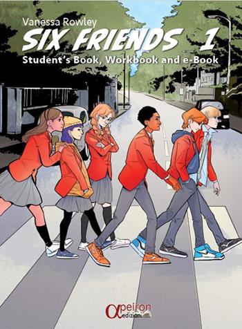 Six friends. Student's book, workbook. Con e-book. Vol. 1 - Vanessa Rowley - Libro Apeiron Edizioni 2024 | Libraccio.it