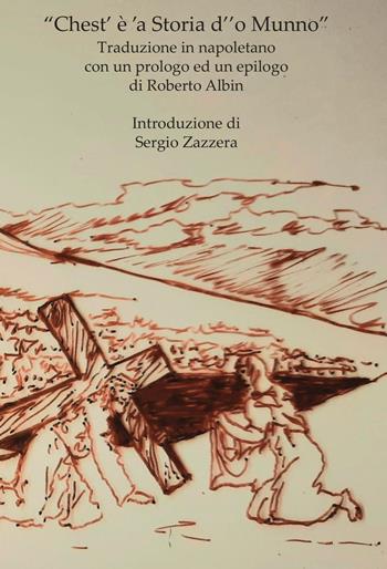 Chest' è 'a Storia d''o Munno - Roberto Albin - Libro Apeiron Edizioni 2021 | Libraccio.it