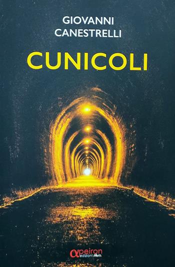 Cunicoli - Giovanni Canestrelli - Libro Apeiron Edizioni 2021 | Libraccio.it