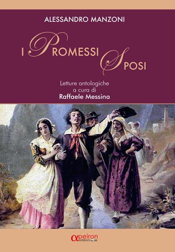 Promessi sposi. Letture antologiche. Ediz. per la scuola - Alessandro Manzoni - Libro Apeiron Edizioni 2022 | Libraccio.it