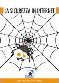 La sicurezza in internet  - Libro Azzurro Press 2010, La biblioteca di Telefono Azzurro | Libraccio.it
