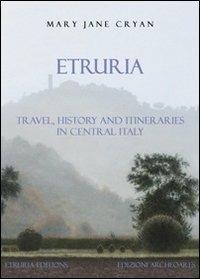 Etruria. Travel, history and itineraries in Central Italy - Mary Jane Cryan - Libro Archeoares 2010 | Libraccio.it