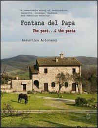 Fontana del Papa. The past... & the pasta - Assuntina Antonacci - Libro Archeoares 2011 | Libraccio.it