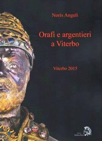 Orafi e argentieri a Viterbo - Noris Angeli - Libro Archeoares 2015 | Libraccio.it