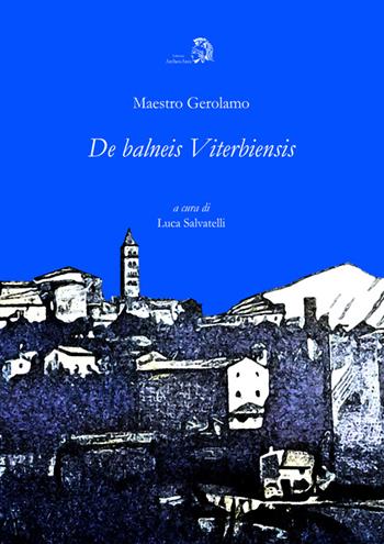 De balneis viterbiensibus - Luca Salvatelli - Libro Archeoares 2016 | Libraccio.it