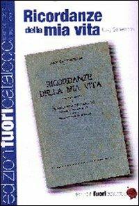 Ricordanze della mia vita - Luigi Settembrini - Libro Edizioni Fuori Catalogo 2010 | Libraccio.it