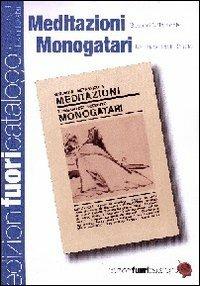 Meditazioni. Monogatari - Giovanni Notarnicola, Tommaso Betti Berutto - Libro Edizioni Fuori Catalogo 2011 | Libraccio.it