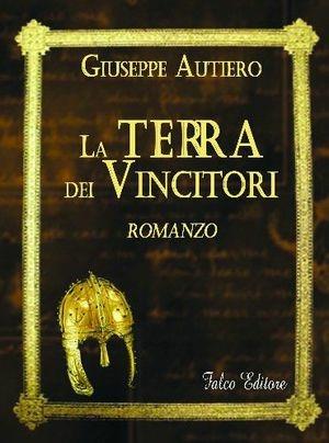 La terra dei vincitori - Giuseppe Autiero - Libro Falco Editore 2010 | Libraccio.it