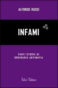 Infami. Venti storie di ordinaria antimafia - Alfonso Russi - Libro Falco Editore 2011 | Libraccio.it