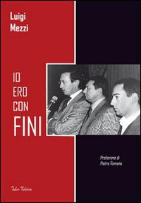 Io ero con Fini - Luigi Mezzi - Libro Falco Editore 2013, Inchiesta | Libraccio.it