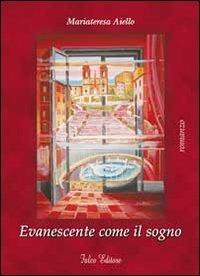 Evanescente come il sogno - Mariateresa Aiello - Libro Falco Editore 2011 | Libraccio.it