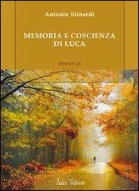 Memoria e coscienza di Luca - Antonio Siinardi - Libro Falco Editore 2011 | Libraccio.it