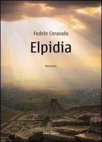 Elpidia - Fedele Caravolo - Libro Falco Editore 2012 | Libraccio.it
