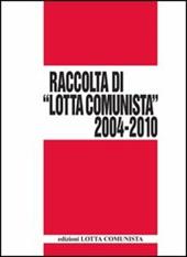 Lotta Comunista. Raccolta 2004-2010