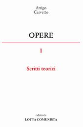 Opere. Vol. 1: Scritti teorici.