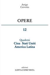 Opere. Vol. 12: Quaderni Cina Stati Uniti America Latina.