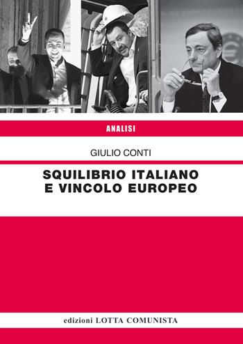 Squilibrio italiano e vincolo europeo - Giulio Conti - Libro Lotta Comunista 2019, Analisi | Libraccio.it