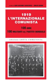 1919. L'Internazionale Comunista. 100 anni. 100 militanti del partito mondiale