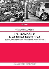 L' automobile e la sfida elettrica. Guerre, crisi e battaglie dell'auto nel nuovo secolo