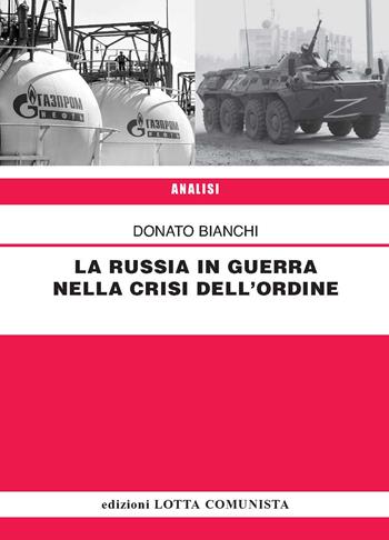 La Russia in guerra nella crisi dell'ordine - Donato Bianchi - Libro Lotta Comunista 2022 | Libraccio.it
