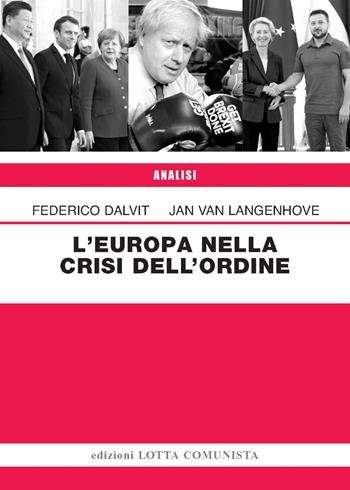 L'Europa nella crisi dell'ordine - Federico Dalvit, Jan Van Langenhove - Libro Lotta Comunista 2023, Analisi | Libraccio.it