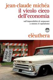 Il vicolo cieco dell'economia sull'impossibilità di sorpassare a sinistra il capitalismo