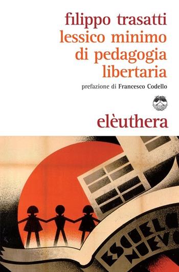 Lessico minimo di pedagogia libertaria - Filippo Trasatti - Libro Elèuthera 2014 | Libraccio.it