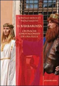Il Barbarossa. Cronache e protagonisti di una festa - Lorenzo Benocci, Paolo Saletti - Libro Primamedia 2010 | Libraccio.it
