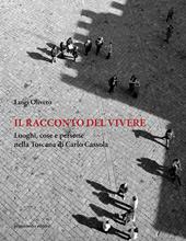 Il racconto del vivere. Luoghi, cose, persone nella Toscana di Carlo Cassola