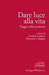 Dare luce alla vita. Viaggi nella scrittura