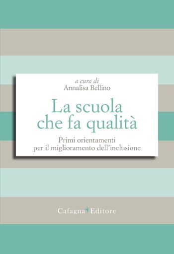 La scuola che fa qualità. Primi orientamenti per il miglioramento dell'inclusione  - Libro Cafagna 2018, Esperienze di scuola | Libraccio.it