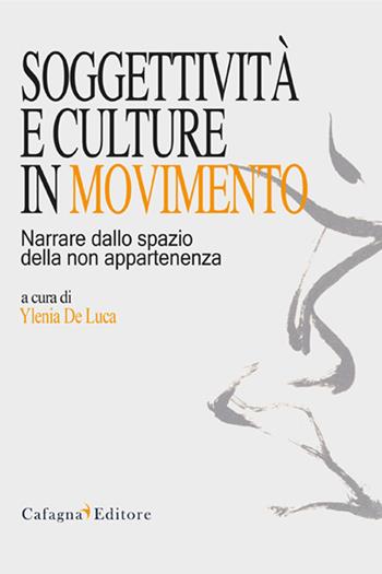 Soggettività e culture in movimento. Narrare dallo spazio della non appartenenza  - Libro Cafagna 2019, Università | Libraccio.it
