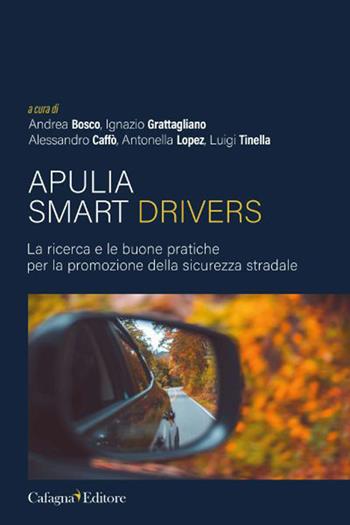 Apulia smart drivers. La ricerca e le buone pratiche per la promozione della sicurezza stradale  - Libro Cafagna 2023 | Libraccio.it
