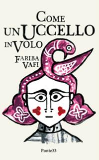 Come un uccello in volo - Fariba Vafi - Libro Ponte33 2010 | Libraccio.it