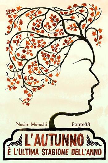 L' autunno è l'ultima stagione dell'anno - Nasim Marashi - Libro Ponte33 2017 | Libraccio.it