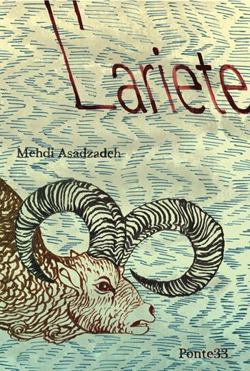L' ariete - Mehdi Asadzadeh - Libro Ponte33 2018 | Libraccio.it