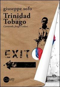 Trinidad & Tobago. Carnevale, fango e colori - Giuseppe Sofo - Libro Miraggi Edizioni 2012, Finisterrae | Libraccio.it