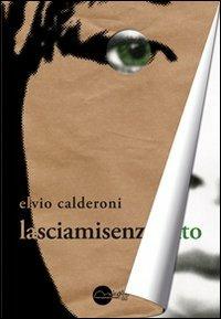 Lasciamisenzafiato - Elvio Calderoni - Libro Miraggi Edizioni 2012, Golem | Libraccio.it