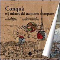 Conquà e il mistero del tramonto scomparso - Silvia Mastrangelo - Libro Miraggi Edizioni 2013 | Libraccio.it